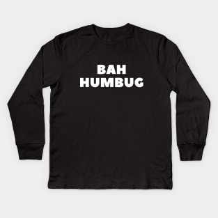 bah humbug Kids Long Sleeve T-Shirt